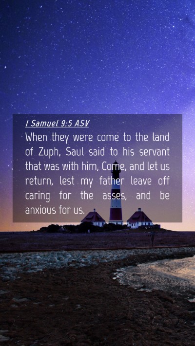 Picture 04 - 1 Samuel 9:5 ASV Mobile Phone Wallpaper - When they were come to the land of Zuph, Saul - Mobile Bible Verse Wallpaper