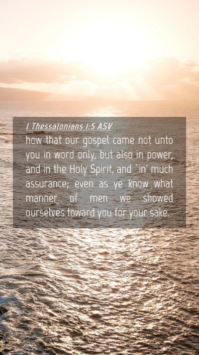 Picture 04 - 1 Thessalonians 1:5 ASV Mobile Phone Wallpaper - how that our gospel came not unto you in word - Mobile Bible Verse Wallpaper