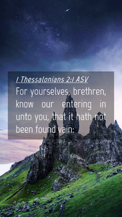 Picture 04 - 1 Thessalonians 2:1 ASV Mobile Phone Wallpaper - For yourselves, brethren, know our entering in - Mobile Bible Verse Wallpaper
