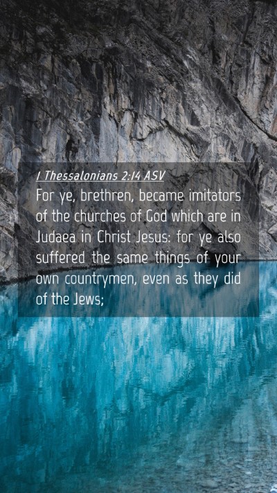 Picture 04 - 1 Thessalonians 2:14 ASV Mobile Phone Wallpaper - For ye, brethren, became imitators of the - Mobile Bible Verse Wallpaper