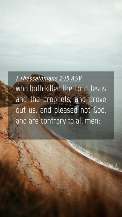 Picture 04 - 1 Thessalonians 2:15 ASV Mobile Phone Wallpaper - who both killed the Lord Jesus and the prophets, - Mobile Bible Verse Wallpaper