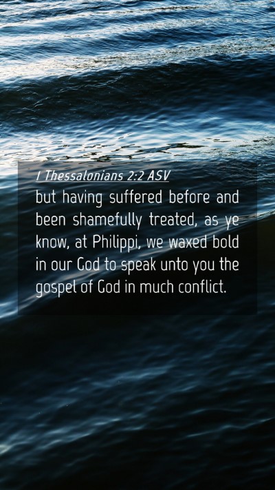 Picture 04 - 1 Thessalonians 2:2 ASV Mobile Phone Wallpaper - but having suffered before and been shamefully - Mobile Bible Verse Wallpaper