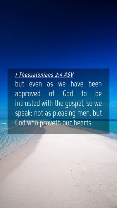 Picture 04 - 1 Thessalonians 2:4 ASV Mobile Phone Wallpaper - but even as we have been approved of God to be - Mobile Bible Verse Wallpaper