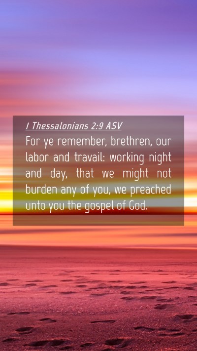 Picture 04 - 1 Thessalonians 2:9 ASV Mobile Phone Wallpaper - For ye remember, brethren, our labor and travail: - Mobile Bible Verse Wallpaper