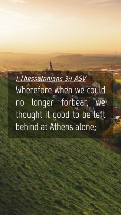 Picture 04 - 1 Thessalonians 3:1 ASV Mobile Phone Wallpaper - Wherefore when we could no longer forbear, we - Mobile Bible Verse Wallpaper