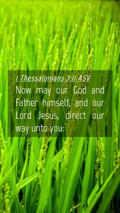 Picture 04 - 1 Thessalonians 3:11 ASV Mobile Phone Wallpaper - Now may our God and Father himself, and our Lord - Mobile Bible Verse Wallpaper