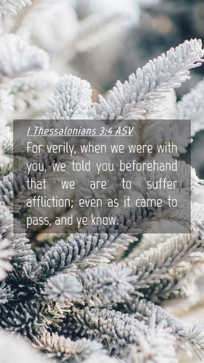 Picture 04 - 1 Thessalonians 3:4 ASV Mobile Phone Wallpaper - For verily, when we were with you, we told you - Mobile Bible Verse Wallpaper