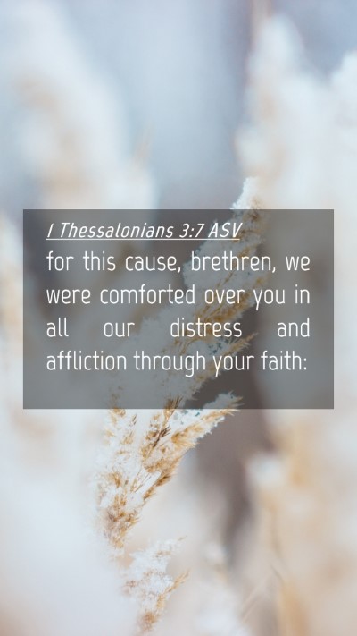 Picture 04 - 1 Thessalonians 3:7 ASV Mobile Phone Wallpaper - for this cause, brethren, we were comforted over - Mobile Bible Verse Wallpaper