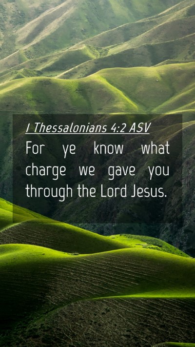 Picture 04 - 1 Thessalonians 4:2 ASV Mobile Phone Wallpaper - For ye know what charge we gave you through the - Mobile Bible Verse Wallpaper