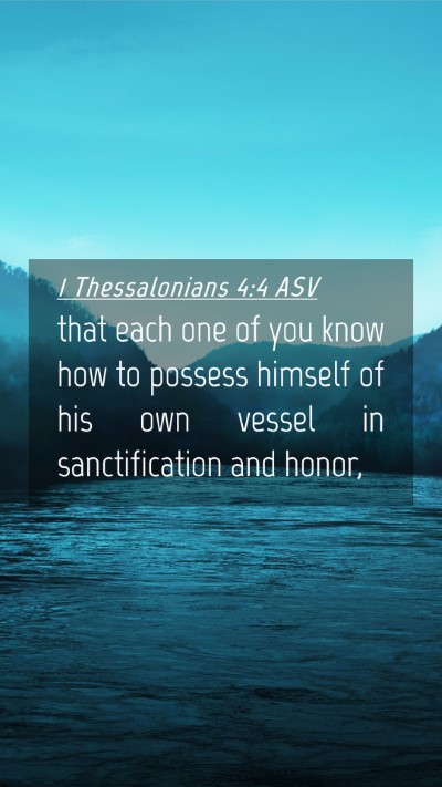 Picture 04 - 1 Thessalonians 4:4 ASV Mobile Phone Wallpaper - that each one of you know how to possess himself - Mobile Bible Verse Wallpaper