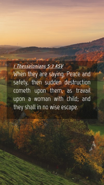 Picture 04 - 1 Thessalonians 5:3 ASV Mobile Phone Wallpaper - When they are saying, Peace and safety, then - Mobile Bible Verse Wallpaper