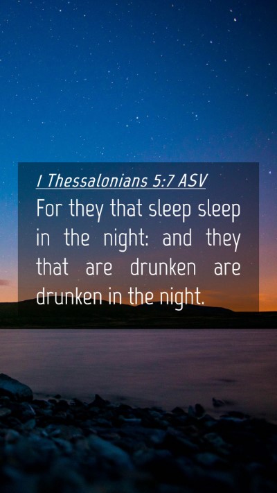 Picture 04 - 1 Thessalonians 5:7 ASV Mobile Phone Wallpaper - For they that sleep sleep in the night: and they - Mobile Bible Verse Wallpaper