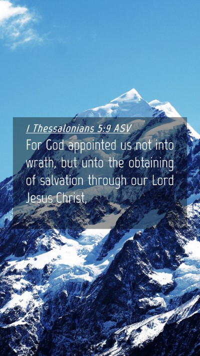 Picture 04 - 1 Thessalonians 5:9 ASV Mobile Phone Wallpaper - For God appointed us not into wrath, but unto the - Mobile Bible Verse Wallpaper