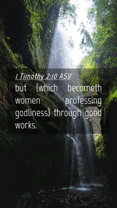 Picture 04 - 1 Timothy 2:10 ASV Mobile Phone Wallpaper - but (which becometh women professing godliness) - Mobile Bible Verse Wallpaper