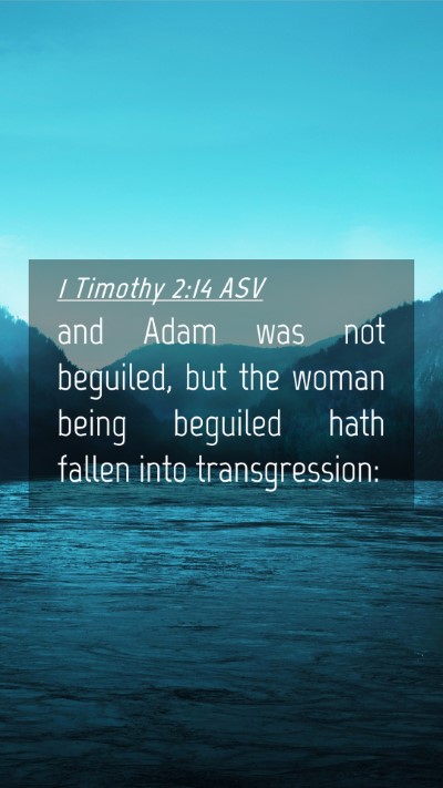 Picture 04 - 1 Timothy 2:14 ASV Mobile Phone Wallpaper - and Adam was not beguiled, but the woman being - Mobile Bible Verse Wallpaper