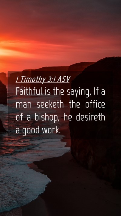 Picture 04 - 1 Timothy 3:1 ASV Mobile Phone Wallpaper - Faithful is the saying, If a man seeketh the - Mobile Bible Verse Wallpaper