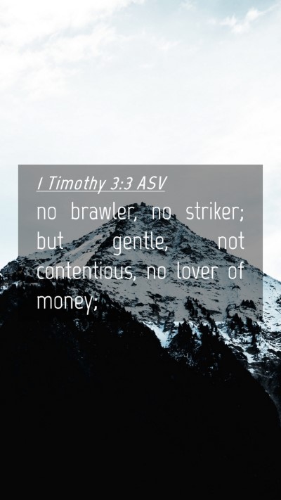 Picture 04 - 1 Timothy 3:3 ASV Mobile Phone Wallpaper - no brawler, no striker; but gentle, not - Mobile Bible Verse Wallpaper