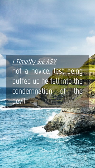 Picture 04 - 1 Timothy 3:6 ASV Mobile Phone Wallpaper - not a novice, lest being puffed up he fall into - Mobile Bible Verse Wallpaper