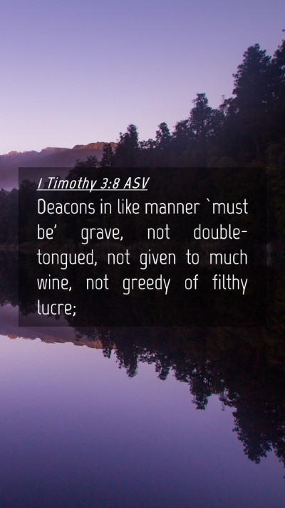 Picture 04 - 1 Timothy 3:8 ASV Mobile Phone Wallpaper - Deacons in like manner `must be' grave, not - Mobile Bible Verse Wallpaper