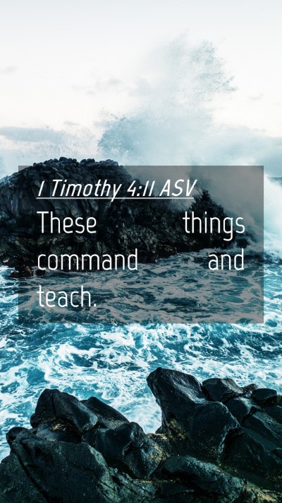 Picture 04 - 1 Timothy 4:11 ASV Mobile Phone Wallpaper - These things command and - Mobile Bible Verse Wallpaper