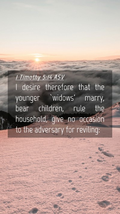 Picture 04 - 1 Timothy 5:14 ASV Mobile Phone Wallpaper - I desire therefore that the younger `widows' - Mobile Bible Verse Wallpaper