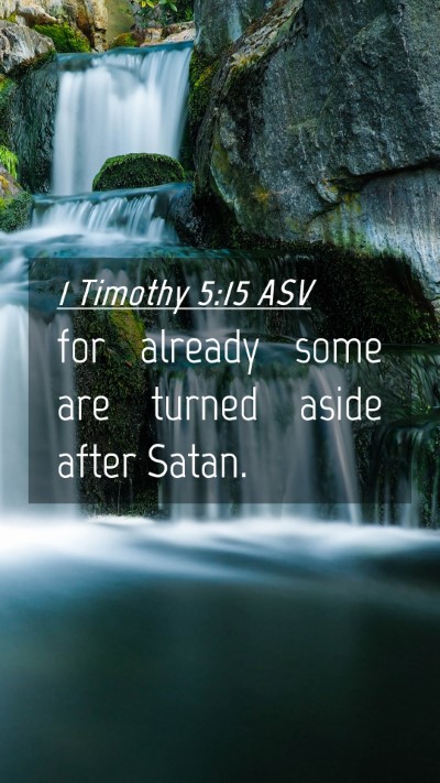 Picture 04 - 1 Timothy 5:15 ASV Mobile Phone Wallpaper - for already some are turned aside after - Mobile Bible Verse Wallpaper