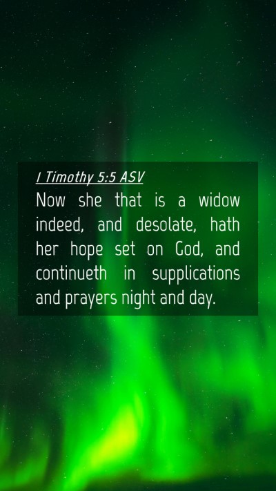 Picture 04 - 1 Timothy 5:5 ASV Mobile Phone Wallpaper - Now she that is a widow indeed, and desolate, - Mobile Bible Verse Wallpaper