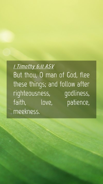 Picture 04 - 1 Timothy 6:11 ASV Mobile Phone Wallpaper - But thou, O man of God, flee these things; and - Mobile Bible Verse Wallpaper