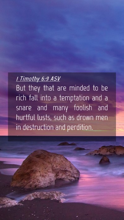 Picture 04 - 1 Timothy 6:9 ASV Mobile Phone Wallpaper - But they that are minded to be rich fall into a - Mobile Bible Verse Wallpaper