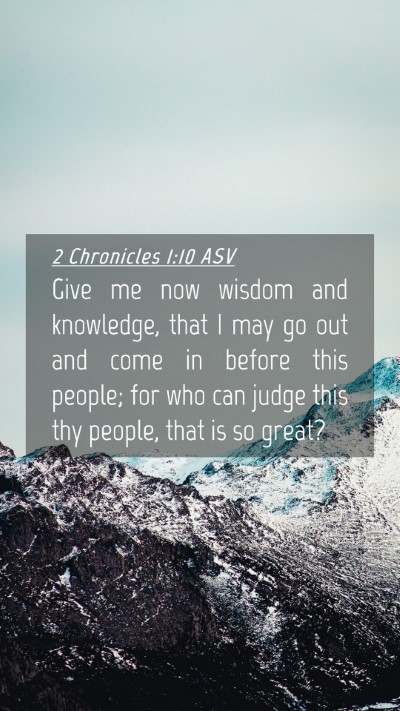 Picture 04 - 2 Chronicles 1:10 ASV Mobile Phone Wallpaper - Give me now wisdom and knowledge, that I may go - Mobile Bible Verse Wallpaper
