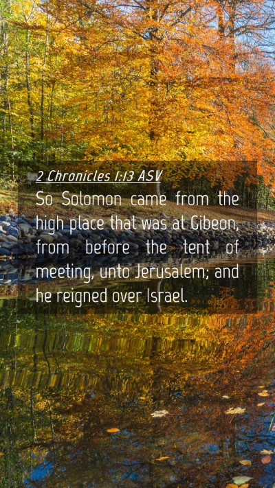 Picture 04 - 2 Chronicles 1:13 ASV Mobile Phone Wallpaper - So Solomon came from the high place that was at - Mobile Bible Verse Wallpaper