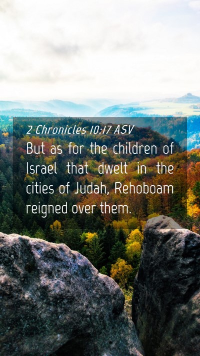 Picture 04 - 2 Chronicles 10:17 ASV Mobile Phone Wallpaper - But as for the children of Israel that dwelt in - Mobile Bible Verse Wallpaper