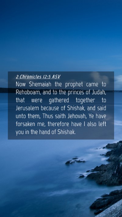 Picture 04 - 2 Chronicles 12:5 ASV Mobile Phone Wallpaper - Now Shemaiah the prophet came to Rehoboam, and to - Mobile Bible Verse Wallpaper