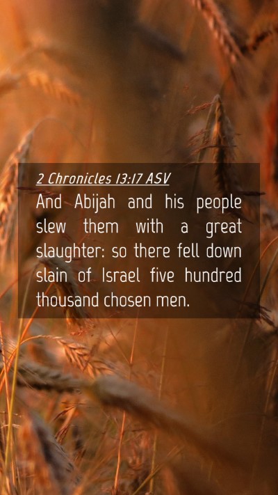 Picture 04 - 2 Chronicles 13:17 ASV Mobile Phone Wallpaper - And Abijah and his people slew them with a great - Mobile Bible Verse Wallpaper
