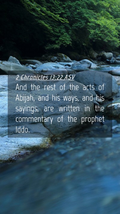 Picture 04 - 2 Chronicles 13:22 ASV Mobile Phone Wallpaper - And the rest of the acts of Abijah, and his ways, - Mobile Bible Verse Wallpaper