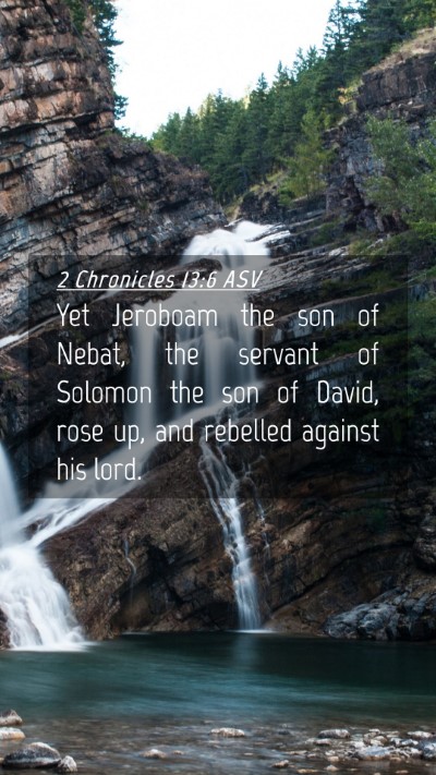 Picture 04 - 2 Chronicles 13:6 ASV Mobile Phone Wallpaper - Yet Jeroboam the son of Nebat, the servant of - Mobile Bible Verse Wallpaper