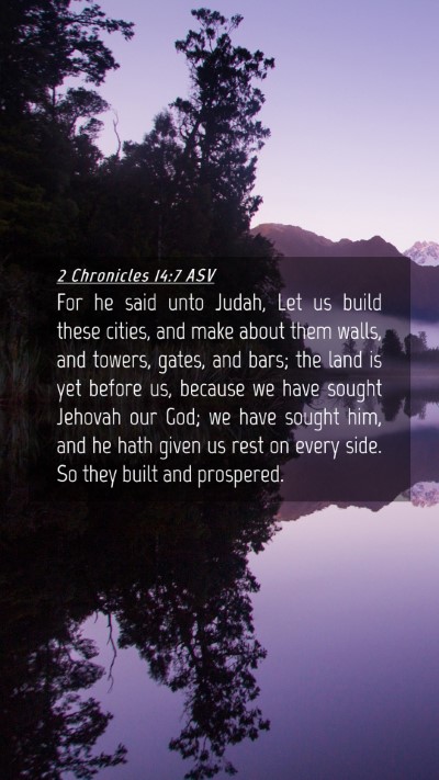 Picture 04 - 2 Chronicles 14:7 ASV Mobile Phone Wallpaper - For he said unto Judah, Let us build these - Mobile Bible Verse Wallpaper