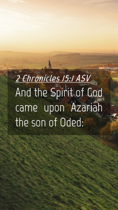 Picture 04 - 2 Chronicles 15:1 ASV Mobile Phone Wallpaper - And the Spirit of God came upon Azariah the son - Mobile Bible Verse Wallpaper