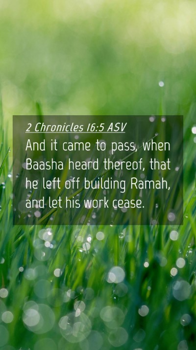 Picture 04 - 2 Chronicles 16:5 ASV Mobile Phone Wallpaper - And it came to pass, when Baasha heard thereof, - Mobile Bible Verse Wallpaper