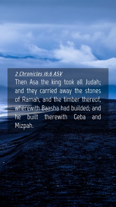 Picture 04 - 2 Chronicles 16:6 ASV Mobile Phone Wallpaper - Then Asa the king took all Judah; and they - Mobile Bible Verse Wallpaper