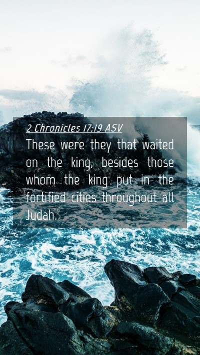 Picture 04 - 2 Chronicles 17:19 ASV Mobile Phone Wallpaper - These were they that waited on the king, besides - Mobile Bible Verse Wallpaper