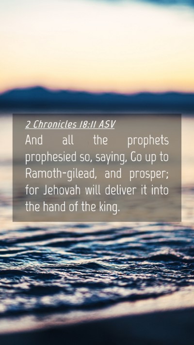 Picture 04 - 2 Chronicles 18:11 ASV Mobile Phone Wallpaper - And all the prophets prophesied so, saying, Go up - Mobile Bible Verse Wallpaper