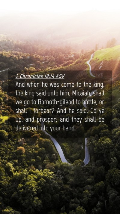 Picture 04 - 2 Chronicles 18:14 ASV Mobile Phone Wallpaper - And when he was come to the king, the king said - Mobile Bible Verse Wallpaper