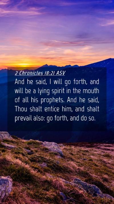 Picture 04 - 2 Chronicles 18:21 ASV Mobile Phone Wallpaper - And he said, I will go forth, and will be a lying - Mobile Bible Verse Wallpaper