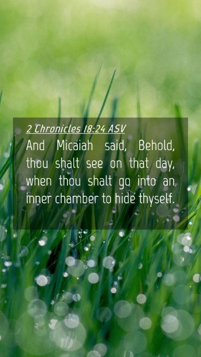 Picture 04 - 2 Chronicles 18:24 ASV Mobile Phone Wallpaper - And Micaiah said, Behold, thou shalt see on that - Mobile Bible Verse Wallpaper