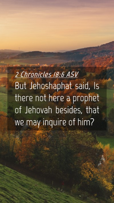 Picture 04 - 2 Chronicles 18:6 ASV Mobile Phone Wallpaper - But Jehoshaphat said, Is there not here a prophet - Mobile Bible Verse Wallpaper