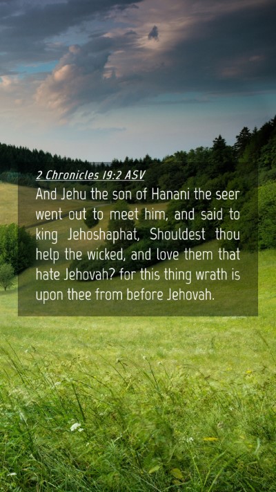 Picture 04 - 2 Chronicles 19:2 ASV Mobile Phone Wallpaper - And Jehu the son of Hanani the seer went out to - Mobile Bible Verse Wallpaper