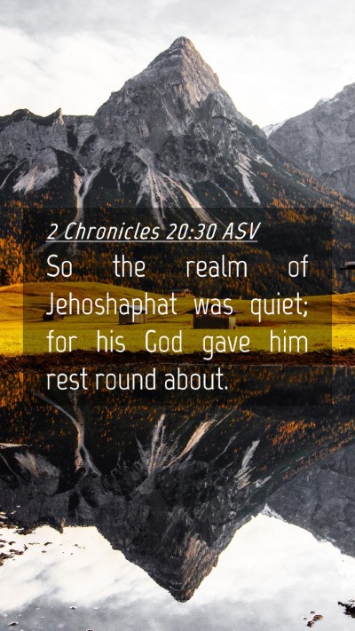 Picture 04 - 2 Chronicles 20:30 ASV Mobile Phone Wallpaper - So the realm of Jehoshaphat was quiet; for his - Mobile Bible Verse Wallpaper