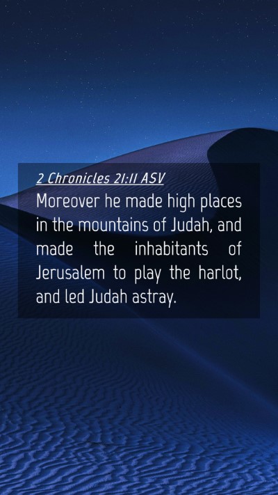 Picture 04 - 2 Chronicles 21:11 ASV Mobile Phone Wallpaper - Moreover he made high places in the mountains of - Mobile Bible Verse Wallpaper