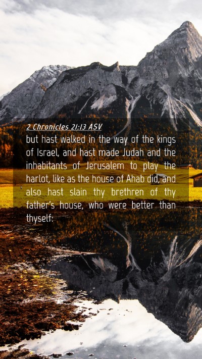Picture 04 - 2 Chronicles 21:13 ASV Mobile Phone Wallpaper - but hast walked in the way of the kings of - Mobile Bible Verse Wallpaper